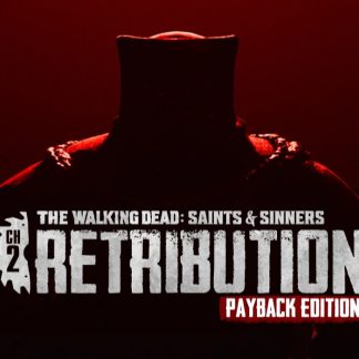 The Walking Dead: Saints & Sinners - Chapter 2: Retribution - Payback Edition Steam CD Key